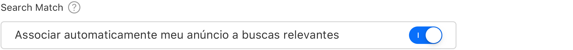 Um controle mostrando o recurso Search Match com a posição Ativado. Um cabeçalho Search Match com as palavras Combinar meu anúncio automaticamente com pesquisas relevantes abaixo dele.