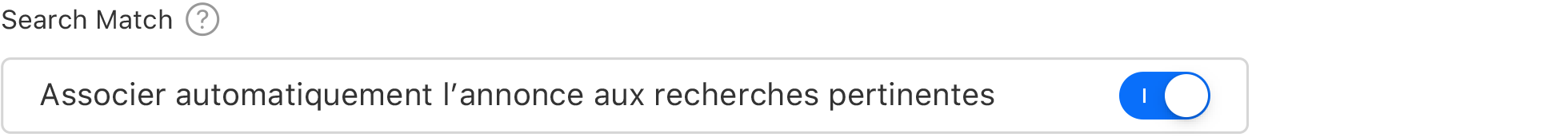 Un bouton indiquant que Search Match est activée. Une en-tête de Search Match avec les mots « Associer automatiquement l’annonce aux recherches pertinentes » figurant au-dessous.